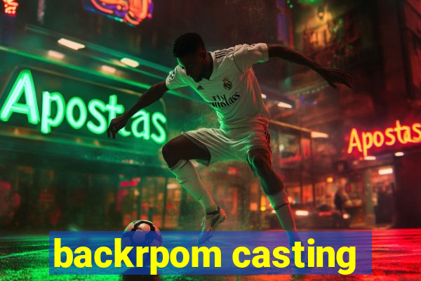 backrpom casting